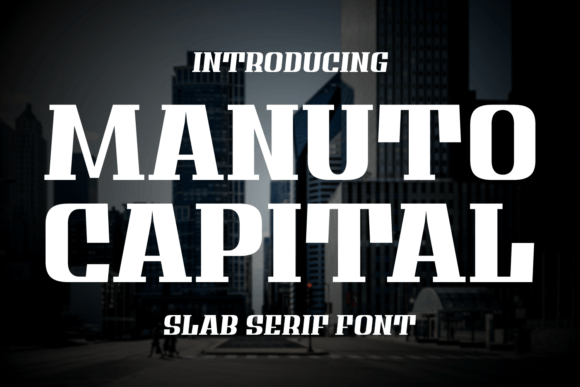 Manuto Capital: A Bold Slab Serif for Real Projects